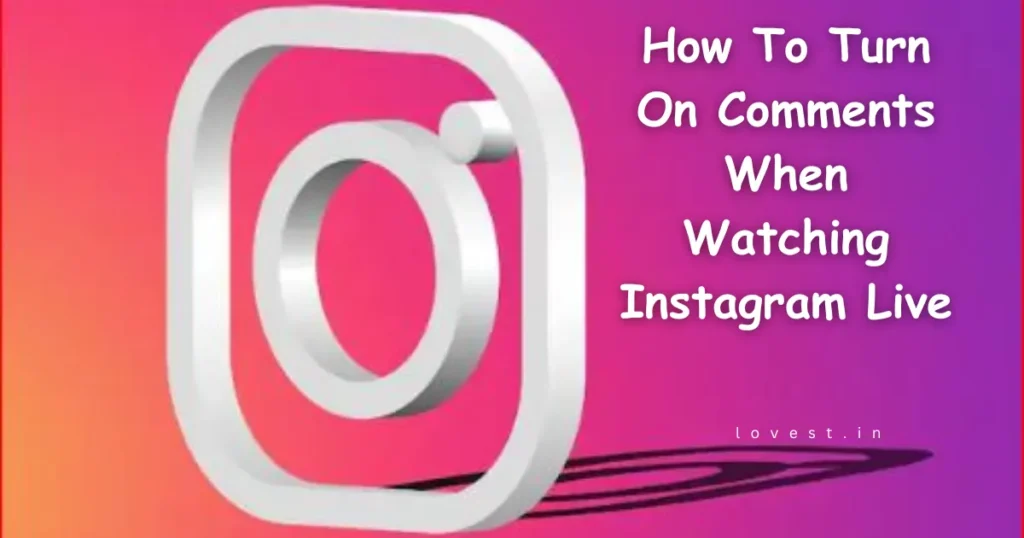 How To Turn On Comments When Watching Instagram Live