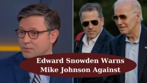 Edward Snowden's Caring Reminder to Mike Johnson: Steer Clear of Red Lines.